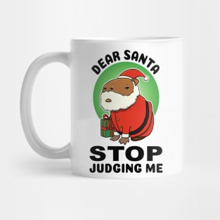 Dear Santa stop judging me Capybara Santa Mug